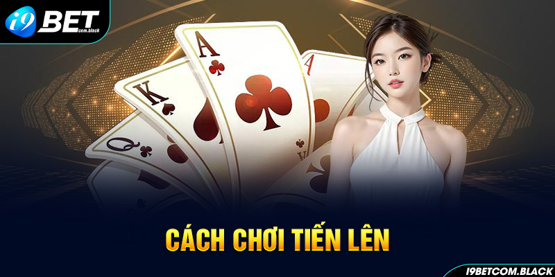 cách chơi tiến lên