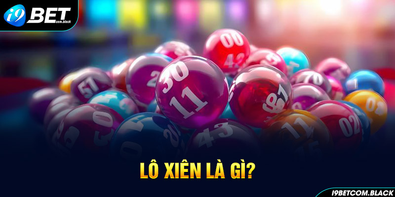 lô xiên là gì